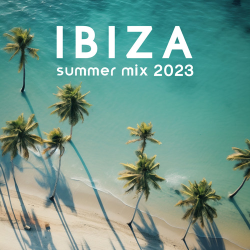 Stream Summer 2023 Listen to Summer Mix 2023 Chill