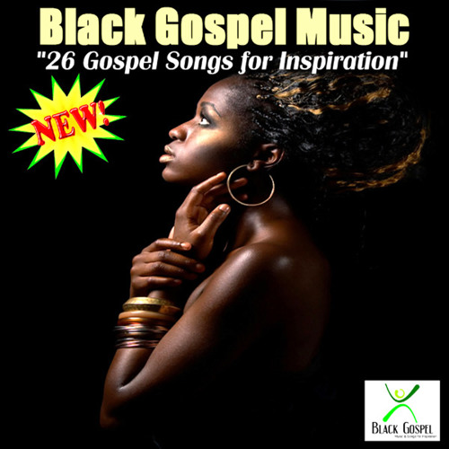 Stream Black Gospel Music | Listen to 26 Gospel Songs For Inspiration ...