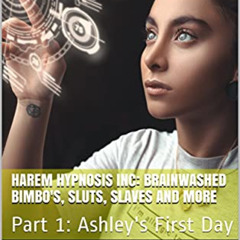 Access EBOOK 📁 Harem Hypnosis Inc: Bimbo Sex Toys Volume 1: Part 1: Ashley's First D