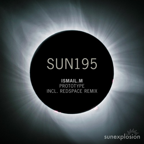 ISMAIL.M - Prototype (Original Mix) [Sunexplosion]