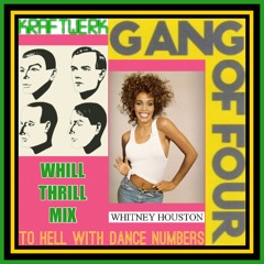 Gang Of Four vs. Whitney Houston vs. Kraftwerk - To Hell With Dance Numbers (WhiLLThriLLMiX)