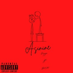 Asinine Ft. BKM (Prod. By Chxse Bank)