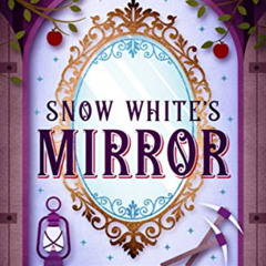 [VIEW] KINDLE 🖊️ Snow White's Mirror: An Edwardian Fairy Tale (Fairy-tale Inheritanc