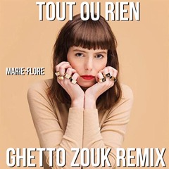 Marie-Flore - Tout ou Rien_DJ Radikal Ghetto Zouk Remix