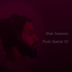 Shek Sessions - Prydz Special 03