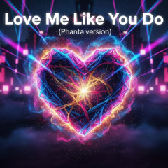 Love Me Like You Do - Phanta version