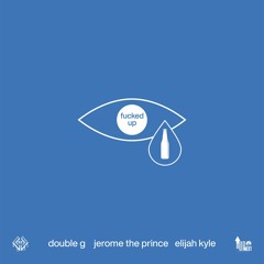 Fucked Up ft. Jerome The Prince x Elijah Kyle [Prod. Balloon Beats]