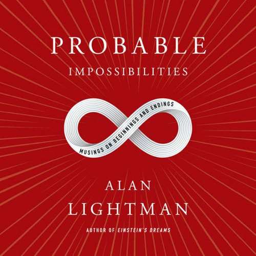 Probable Impossibilities by Alan Lightman, read by Christopher Grove