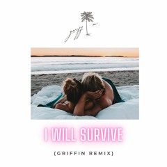 I Will Survive (Griffin Remix)