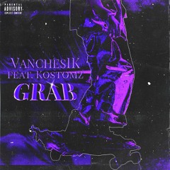 GRAB (Feat. Kostomz)