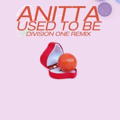 Anitta - Used To Be (Division One Remix)