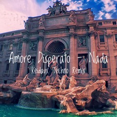 Amore Disperato - Nada [Keidaux Techno Remix]