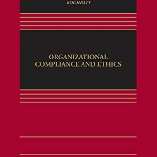 Open PDF Introduction to Organizational Compliance and Ethics (Aspen Casebook) by  Babak Boghraty
