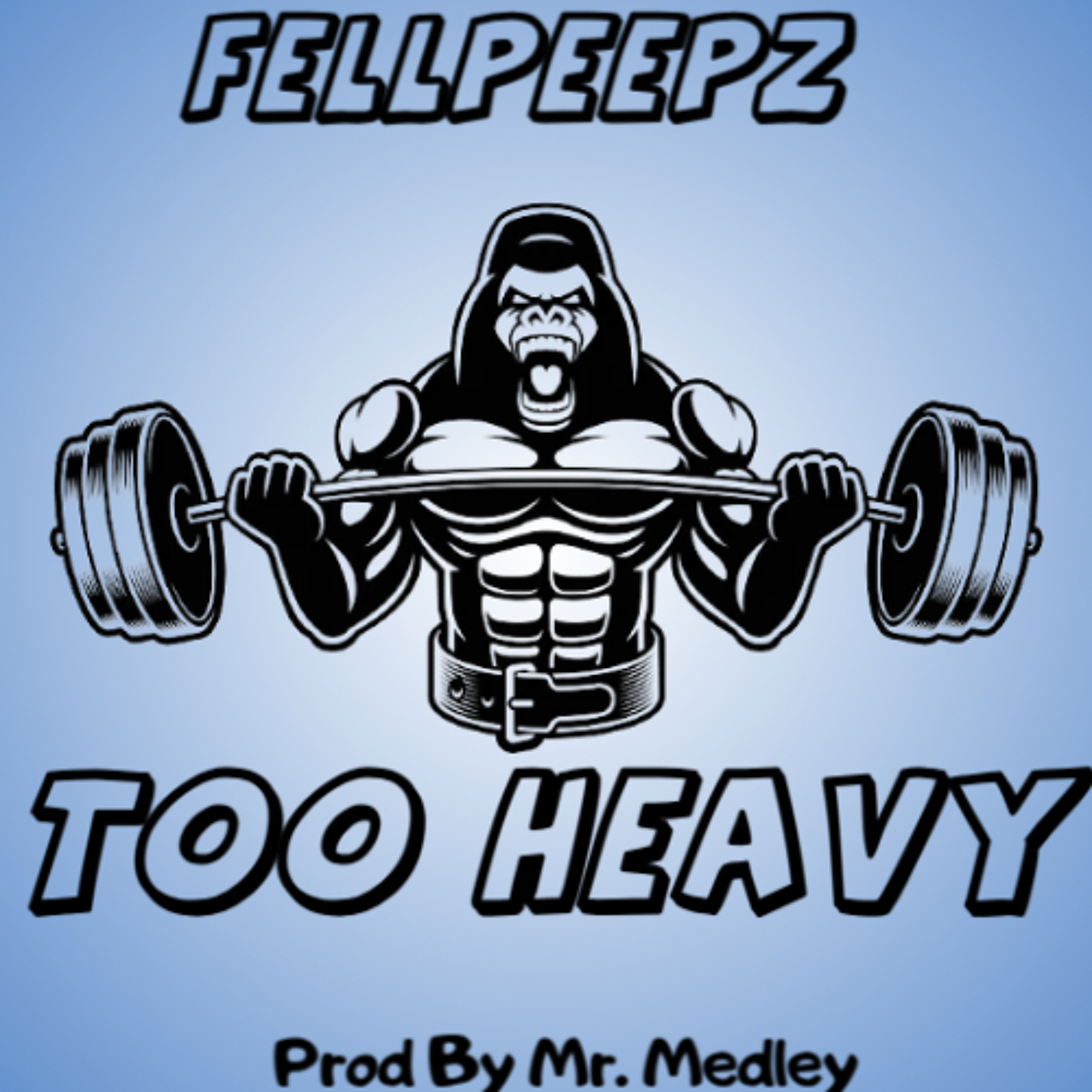 FellPeepz TOO HEAVY  (Prod by Mr. Medley) episode artwork