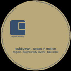 Dubbyman - Ocean in Motion (Bjak Remix) [2010]