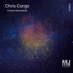 Chris Cargo 'Future Elements'  (SC Edit) If You Wait
