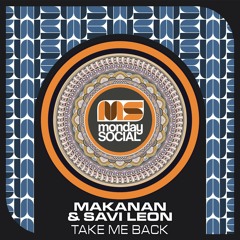 Makanan & Savi Leon - Take Me Back (Inc. Sunday Noise & James Cole Remixes) [Monday Social Music]