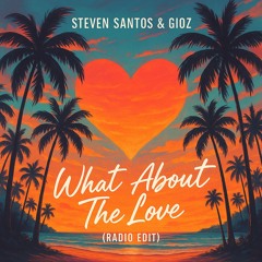 Steven Santos & Gioz - What About The Love (Radio Edit)