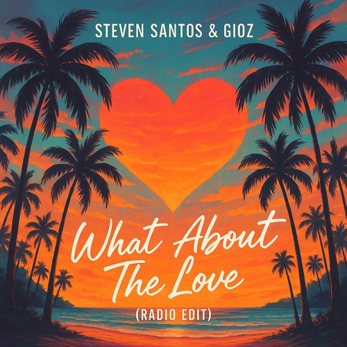 Steven Santos & Gioz - What About The Love (Radio Edit)