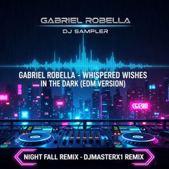 DJ Sampler - Whispered wishes in the dark (EDM version) Night Fall Remix DJMasterX1 Remix