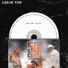Candy Shop - 50 Cent (LIZALDE RMX)