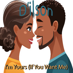 i'm Yours (If You Want Me)