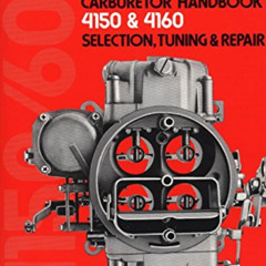 free EBOOK 💛 Holley Carburetor Handbook, Models 4150 & 4160: Selection, Tuning & Rep