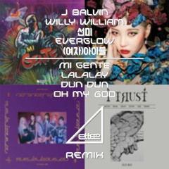 Mi Gente LALALAY DUN DUN Oh My God (ettee Mashup Bootleg)