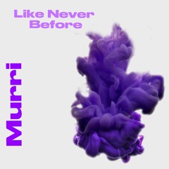 Like Never Before