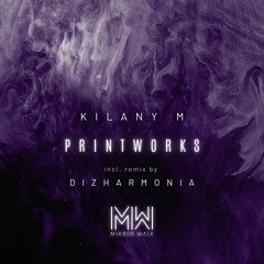 Kilany M - Printworks (Original Mix) Preview [Mirror Walk]