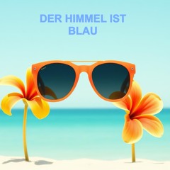 Der Himmel ist blau