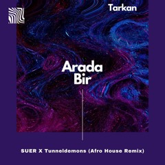 Tarkan - Arada Bir (SUER X Tunneldemons Afro Remix) Free Download to BUY
