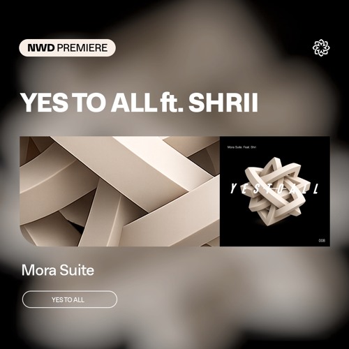 NWD PREMIERE | YES TO ALL ft. Shrii - Mora Suite [YES TO ALL]