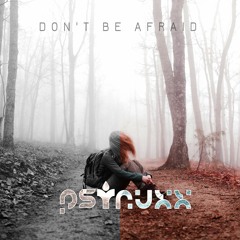 Don't Be Afraid