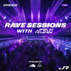 RAVE SESSIONS EP.114 w/ Jake Ryan