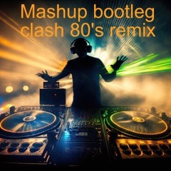Mashup bootleg remix 80's by Chris clash