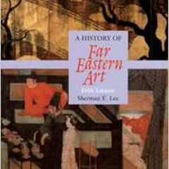 [Download] PDF 📗 History of Far Eastern Art by Sherman E. Lee [EPUB KINDLE PDF EBOOK