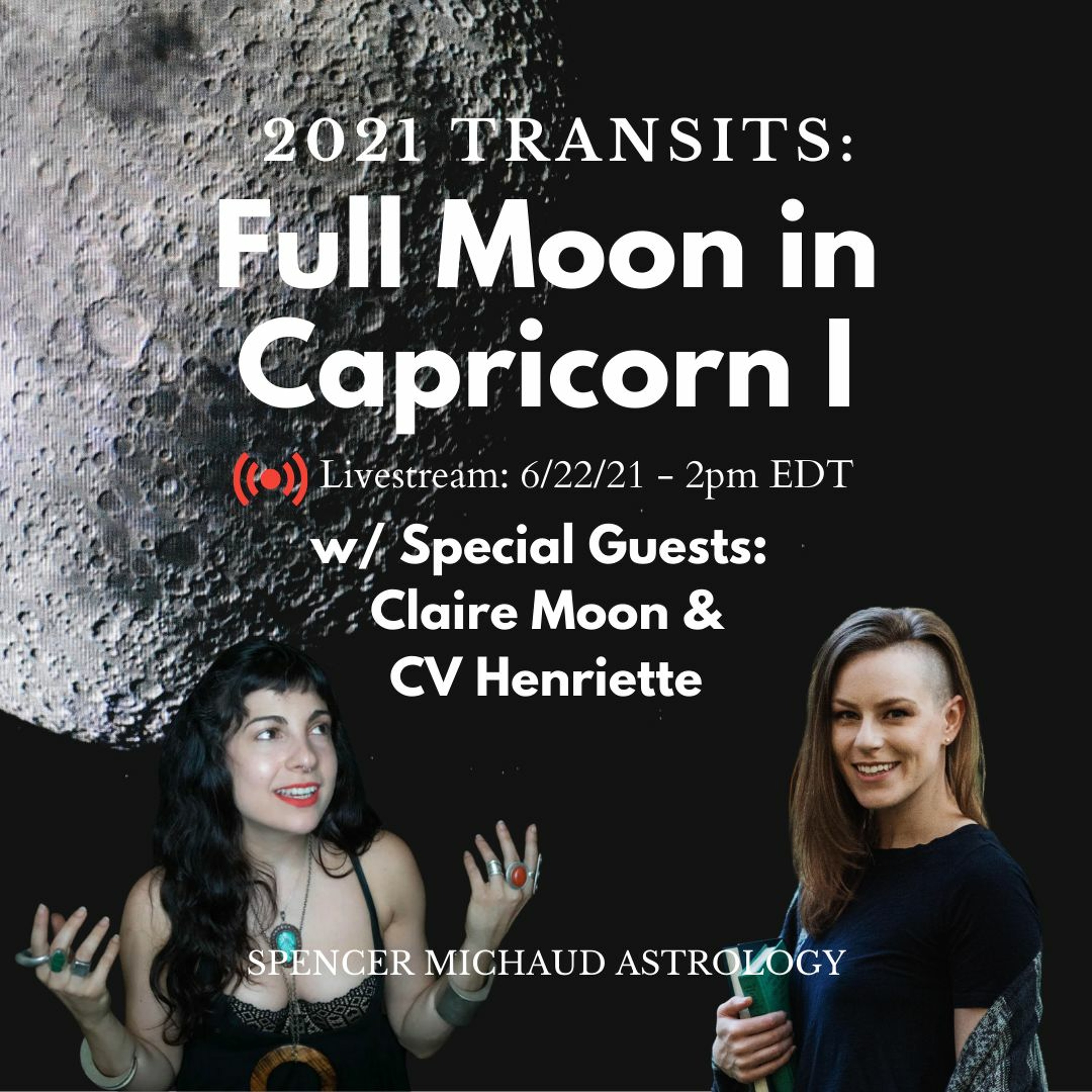 Full Moon In Capricorn I - 2021 Transits - w/ Special Guests: Claire Moon & CV Henriette episode artwork