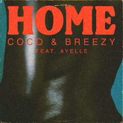 Coco & Breezy - Home (ft. Ayelle)