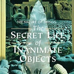 ACCESS PDF 📁 The Nature of Things: The Secret Life of Inanimate Objects by  Lyall Wa