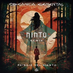 Orgänica Elemental - Paisaje del Viento (Nintü Remix) [Quinto Fuego]