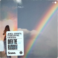 Joel Coopa & Paratone - Over the Rainbow (ft. Chacel)