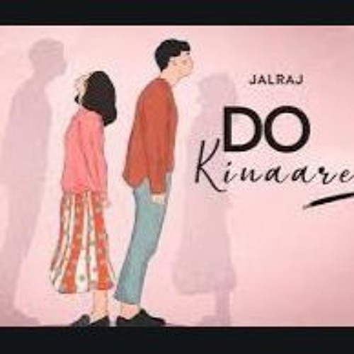 Do Kinaare -JalRaj