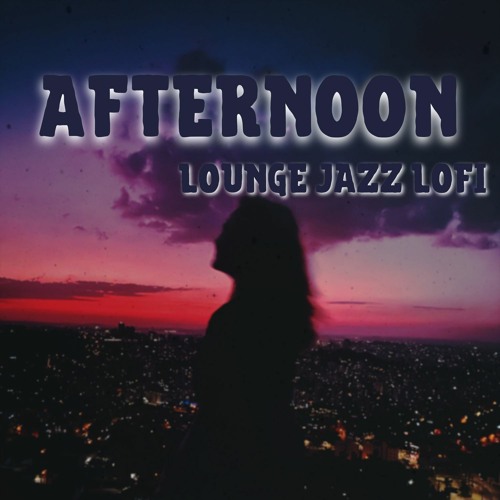 Stream LoFi Jazz Beats | Listen to Afternoon Lounge Jazz (Lofi ...