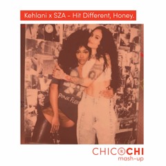 Kehlani x SZA - Hit Different, Honey. (Chico Chi Mash-up)
