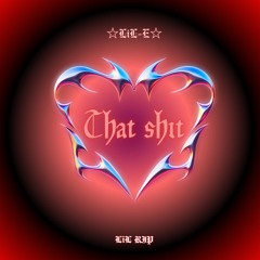 THAT SH¡T-☆LiL-E☆ ft. LIL RIP