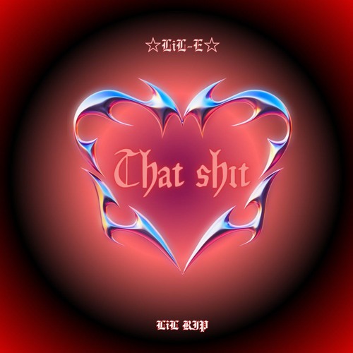THAT SH¡T-☆LiL-E☆ ft. LIL RIP