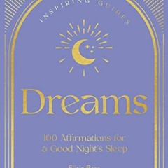 [READ] PDF EBOOK EPUB KINDLE Dreams: 100 Affirmations for a Good Night's Sleep (Volume 2) (Inspiring