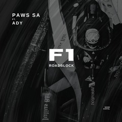 Paws SA - F1 Roadblock (Feat. Ady)