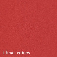 I hear voices